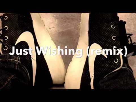 Just Wishing(remix)