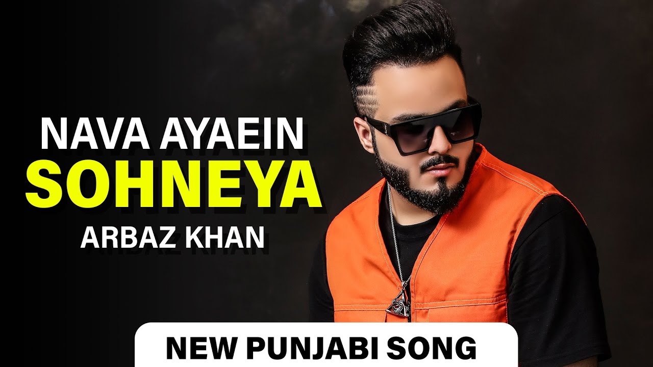 NAVA AYAEIN SOHNEYA   ARBAZ KHAN  NEW PUNJABI SONG 2022  LATEST PUNJABI SONGS  BEYOND RECORDS