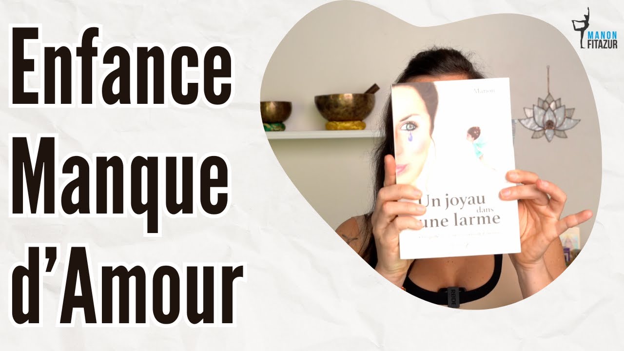 Manque d'amour pendant l'enfance ⎮ Conséquences, solutions & storytelling