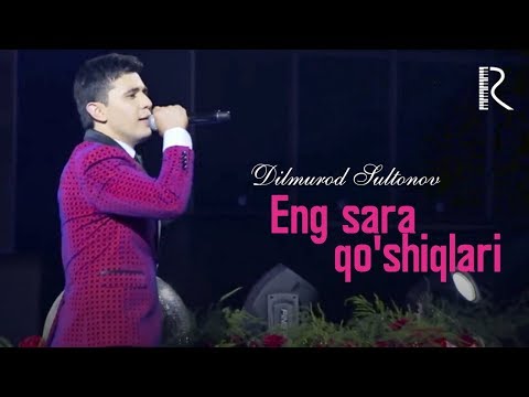 Dilmurod Sultonov — Eng sara qo'shiqlari (concert version)