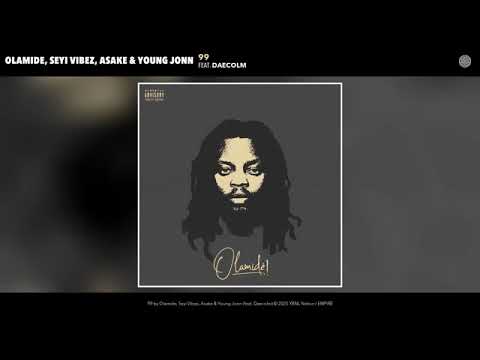 Olamide, Seyi Vibes, Asake, Young Jonn Ft Daecolm - 99 (official audio)