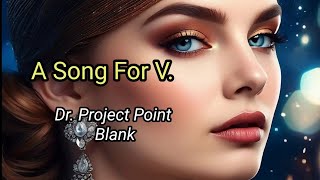 A Song For V. / Dr. Project Point Blank Blues Band (Lyrics)