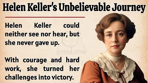 Helen Keller's Story - From Darkness to Light || Learn English Through Story 🔥 || Graded Reader ✅
