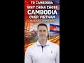 To Cambodia: Why China Chose Cambodia Over Vietnam