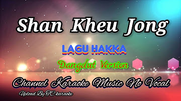 Shan Kheu Jong ~ lagu Hakka versi Dangdut ___karaoke mandarin no vocal