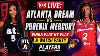 LIVE: Atlanta Dream vs Phoenix Mercury | WNBA Play By Play & Watch Party