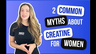 2 Common Myths About Creatine for Women | Nutrition Coach Explains | Naked Nutrition