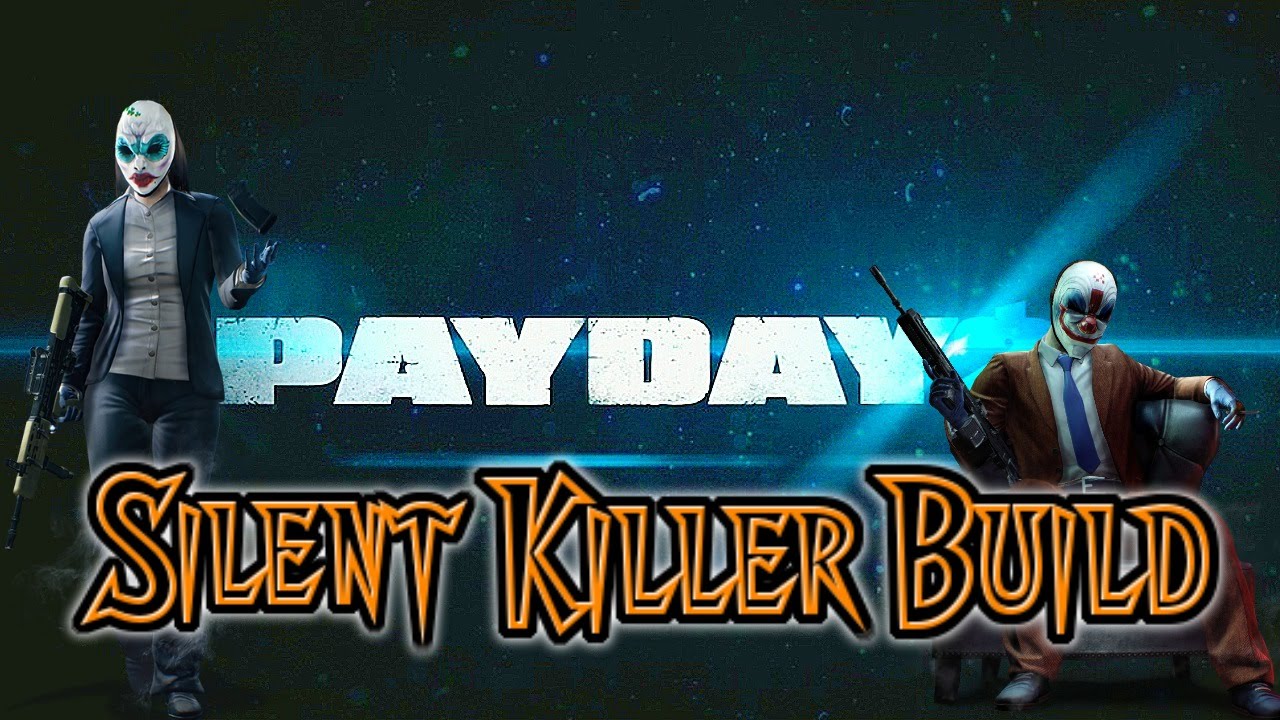 PAYDAY 2 Level 100 Silent Killer Build And Perk Deck YouTube