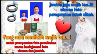 FOTO PERSYARATAN UNTUK NIKAH||WARNA BACKGROUND||UKURAN DAN JUMLAH FOTO PERSYARATAN UNTUK NIKAH||WARNA BACKGROUND||UKURAN DAN JUMLAH