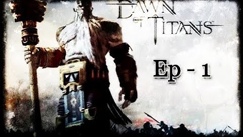Dawn of titans Ep 1| The graphics are amazing