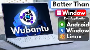 Wubantu Linux batter than Windows | Windows + Ubantu | Run Android and Windows App | Window 11 Clone