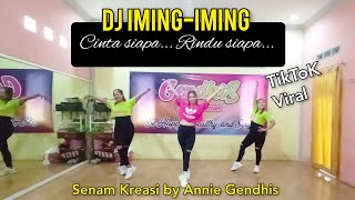 Cinta Siapa, Rindu Siapa 'DJ IMING-IMING' || TikToK Viral Terbaru || Senam kreasi Annie Gendhis