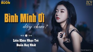 Bình Minh Ơi Dậy Chưa Cafe Sáng Với Tôi Được Không,Không Trọn Vẹn Nữa |Nhạc Trẻ Ballad Hay Nhất 2022