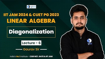 Diagonalization in Linear Algebra | IIT JAM 2024 | CUET PG 2024 | IFAS