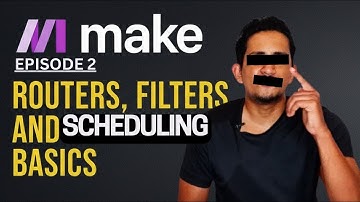 Make.com Mastery Ep. 2: Getting to Know Routers, Filters and Scheduling Basics