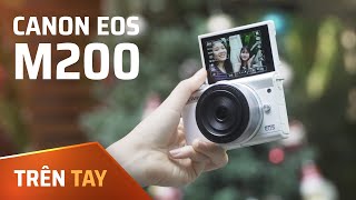 Trên tay máy ảnh Mirrorless Canon M200 | Cực gọn nhẹ, màn hình selfie phù hợp cho các bạn nữ ! screenshot 5