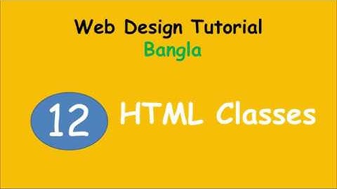 Web design Bangla tutorial Part 12 HTML Classes