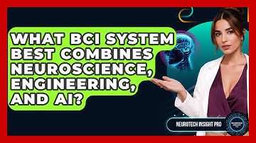 What BCI System Best Combines Neuroscience, Engineering, And AI? - Neurotech Insight Pro