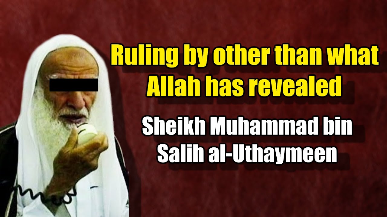 Ruling by other than what Allah has revealed - Sheikh Muhammad bin Salih al-Uthaymeen