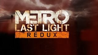 Metro: Last Light Redux / Gameplay PC / 1080p HD