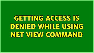 Getting Access is denied while using NET view command (4 Solutions!!)