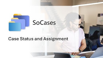 SoCases - Case Status and Assignment