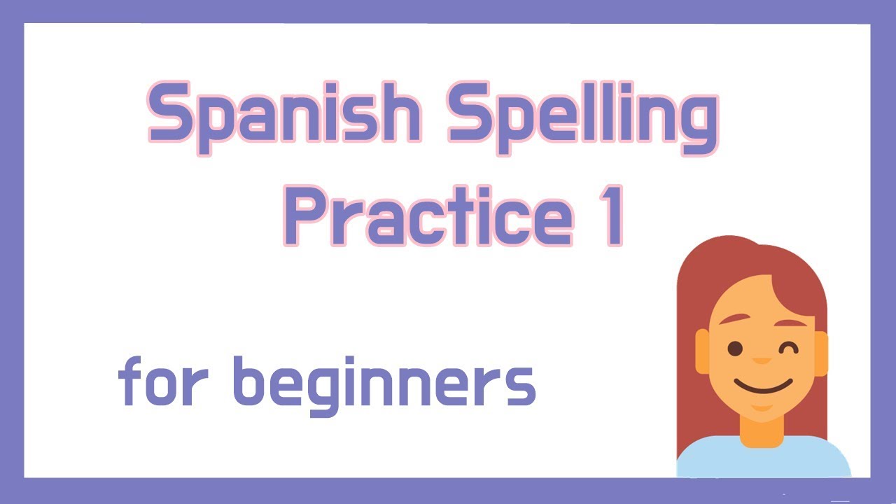 Spanish Spelling Practice For Beginners 1