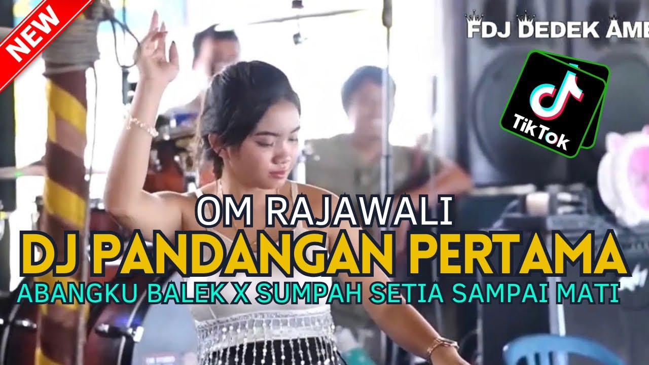 DJ PANDANGAN PERTAMA X ABANG BALEK X SUMPAH SETIA SAMPAI MATI - FDJ DEDEK AMEL With OM RAJAWALI