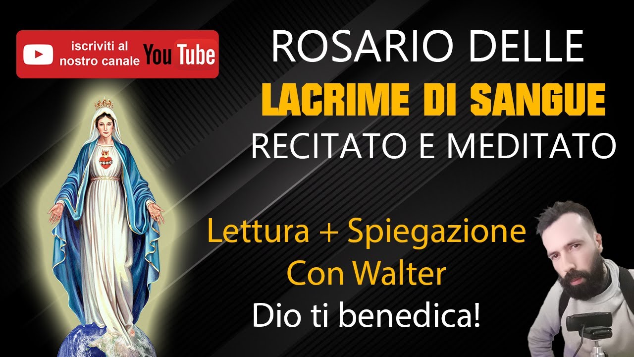 IL ROSARIO MEDITATO DELLE LACRIME DI SANGUE DELLA MADONNA - LA