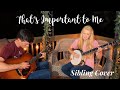 Thats important to me by joey and rory  ellen petersen and matt petersen acoustic live cover