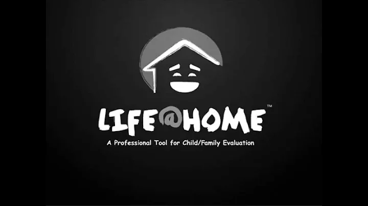 LIFE@HOME - A Child/Family Evaluation Tool (Full Walkthrough)
