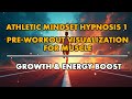 Athletic Mindset Hypnosis 1: Pre-Workout Visualization for Muscle Growth & Energy Boost