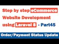 Step by step eCommerce website Development using Laravel 8 - Part 45 (Order/Payment Status Update)