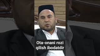 Ota-onani rozi qilish ibodatdir yaxshilik ota_ona savob shorts Sayyidahmaddomla rek ibodat