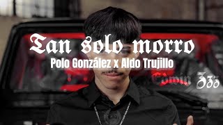 Tan Solo Morro - Polo González x Aldo Trujillo. (Letra\/Lyrics) 🇲🇽🔥