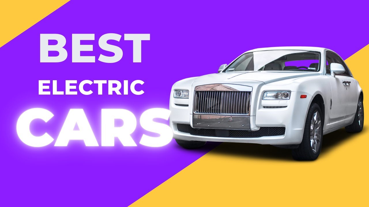 Best Electric Cars/ Electric Vehicles YouTube
