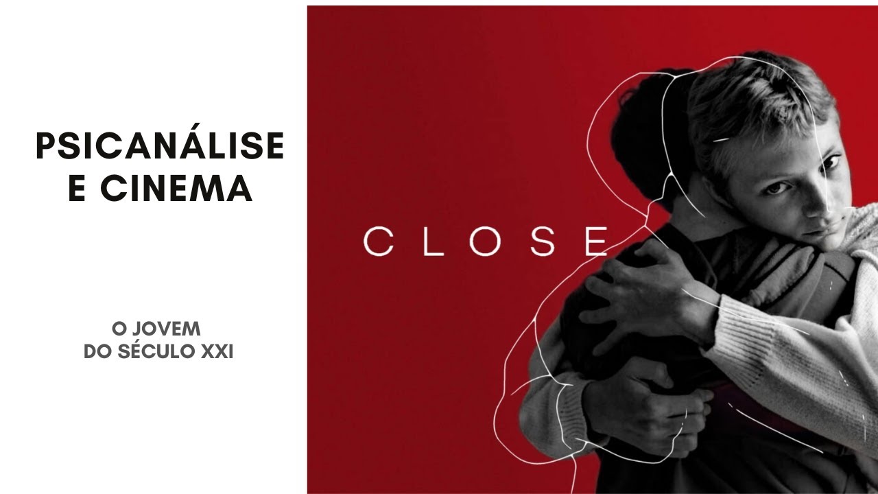 Close - Um diálogo entre cinema e psicanálise. o jovem do século XXI