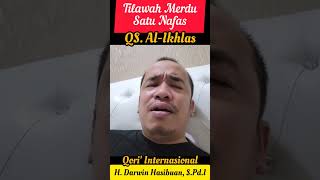 Tilawah Merdu Satu Nafas  Qs Al Ikhlas  Qori Internasional  H Darwin Hasibuan Spdi