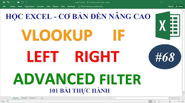 Học Excel từ cơ bản đến nâng cao - Bài 68 Hàm Vlookup If Left Right Advanced Filter