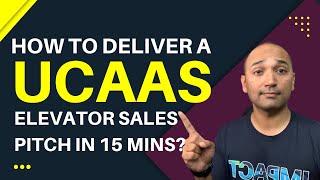 How To Deliver a UCaaS Elevator Sales Pitch in 15 minutes?