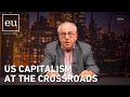 Economic update us capitalism at the crossroads