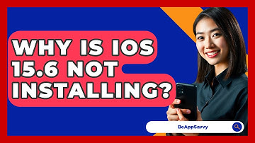 Why Is iOS 15.6 Not Installing? - Be App Savvy