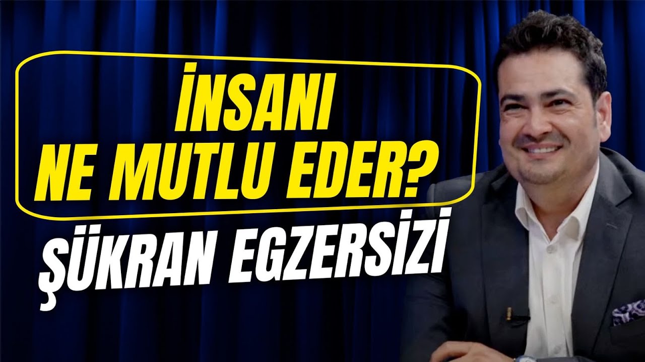 Asıl Mutluluğu Nasıl Anlayacağız? Şükran Egzersizi | Dr. Can Uysal