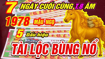 Thần Tài Gõ Cửa Đúng 7 Ngày Cuối Tháng 8 âm Tuổi MẬU NGỌ 1978 TRÚNG VẬN PHÚ QUÝ GIÀU KHÓ TIN!