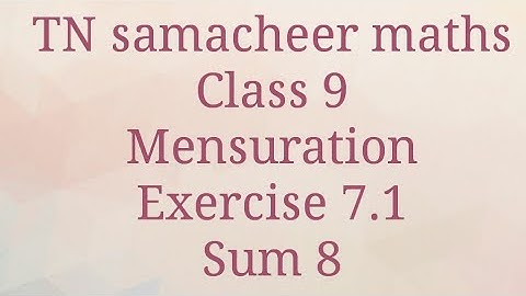 Sum 8 Exercise/7.1/Mensuration /Class 9/Tamilnadu Samacheer maths