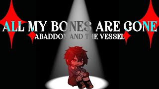 All my bones are gone//Abaddon and The Vessel//Lilyaes
