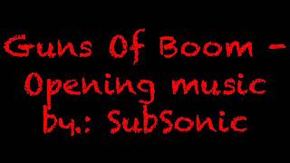 Guns of Boom - GOB intro music - SubSonic remix