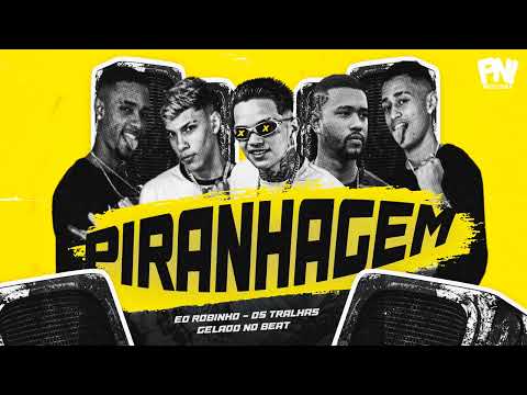 PIRANHAGEM || Éo Robinho, Os Tralhas, Gelado No Beat - #BregaFunk