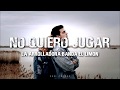 La Arrolladora - No Quiero Jugar (Letra)