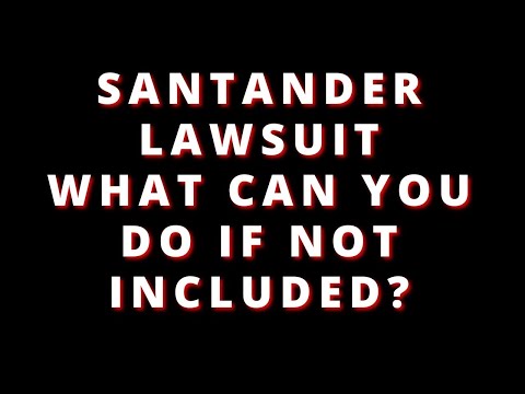 SANTANDER LAWSUIT HOW TO JOIN || OPTIONS FOR RELIEF IF NOT INCLUDED OR IN THE 34 STATES